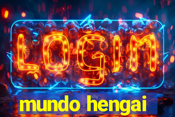 mundo hengai